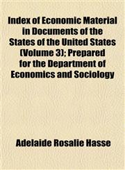 Index of Economic Material in Documents of the States of the United States (Volume 3); Prepared for the Department of Economics and Sociology,1152576461,9781152576469