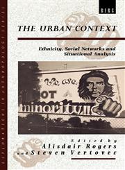 The Urban Context Ethnicity, Social Networks and Situational Analysis,0854963170,9780854963171