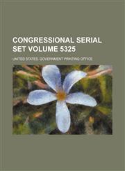 Congressional serial set Volume 5325,1236616863,9781236616869