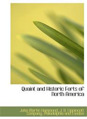 Quaint and Historic Forts of North America,1140291920,9781140291923