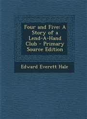 Four and Five A Story of a Lend-A-Hand Club - Primary Source Edition,1295256894,9781295256891