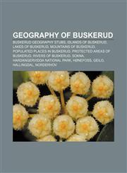 Geography of Buskerud Buskerud geography stubs, Islands of Buskerud, Lakes of Buskerud, Mountains of Buskerud, Populated places in Buskerud,1157839827,9781157839828