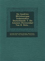 Die Insekten Mitteleuropas Insbesondere Deutschlands T. Die Ameisen (formicidae) Von H. Stitz...,1249657407,9781249657408