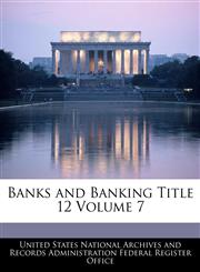 Banks and Banking Title 12 Volume 7,1240427948,9781240427949