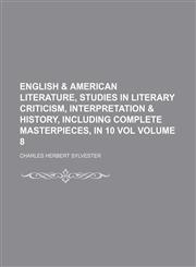 English & American literature, studies in literary criticism, interpretation & history, including complete masterpieces, in 10 vol Volume 8,1153851741,9781153851749