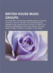 British house music groups Pet Shop Boys, Orchestral Manoeuvres in the Dark, Leftfield, The KLF, The Orb, The Future Sound of London, Fluke,1157653235,9781157653233