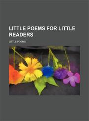 Little poems for little readers,115165907X,9781151659071