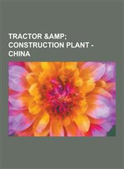 Tractor & Construction Plant - China Automobile Industry in China, Automotive Companies of China, Cars of China, Companies of China, Companies of Chi,1230856838,9781230856834