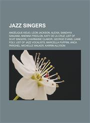 Jazz Singers Angelique Kidjo, Leon Jackson, Alexia, Sandhya Sanjana, Nnenna Freelon, Katy de La Cruz, List of Scat Singers, Charmai,1157251188,9781157251187