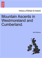 Mountain Ascents in Westmoreland and Cumberland.,1241314039,9781241314033