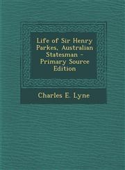 Life of Sir Henry Parkes, Australian Statesman - Primary Source Edition,1294686844,9781294686842