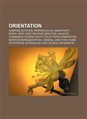Orientation Compass, Rotation, Perpendicular, Anisotropy, North, West, East, Relative direction, Galactic coordinate system, South,115678879X,9781156788790