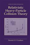 Relativistic Heavy-Particle Collision Theory,0306464241,9780306464249
