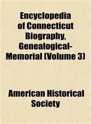 Encyclopedia of Connecticut Biography, Genealogical-Memorial (Volume 3),1151466670,9781151466679