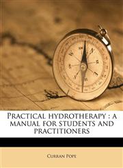 Practical hydrotherapy a manual for students and practitioners,1175353663,9781175353665