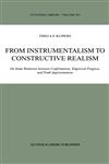 From Instrumentalism to Constructive Realism On Some Relations between Confirmation, Empirical Progress, and Truth Approximation,0792360869,9780792360865