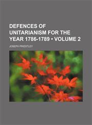 Defences of Unitarianism for the year 1786-1789 (Volume 2),1154337782,9781154337785