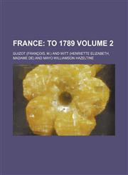 France Volume 2;  To 1789,1150553316,9781150553318