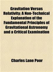 Gravitation Versus Relativity; A Non-Technical Explanation of the Fundamental Principles of Gravitational Astronomy and a Critical Examination,1152533983,9781152533981