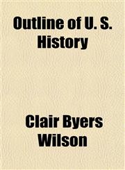 Outline of U. S. History,1153076713,9781153076715