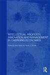 Intellectual Property, Innovation and Management in Emerging Economies 1st Edition,041555960X,9780415559607