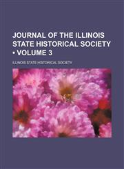 Journal of the Illinois State Historical Society (Volume 3),1153900351,9781153900355