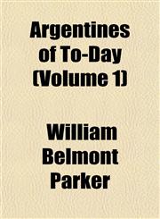 Argentines of To-Day (Volume 1),115189799X,9781151897992