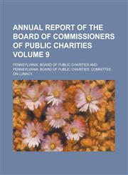 Annual report of the Board of Commissioners of Public Charities Volume 9,1234290928,9781234290924