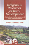 Indigenous Resources for Rural Development Agricultural Mechanisation and Rural Industrialisation 1st Edition,8180691527,9788180691522