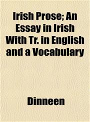 Irish Prose; An Essay in Irish With Tr. in English and a Vocabulary,1152345842,9781152345843