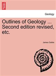 Outlines of Geology ... Second edition revised, etc.,1240919069,9781240919062