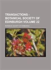 Transactions - Botanical Society of Edinburgh Volume 22,1234143992,9781234143992