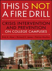 This is Not a Firedrill Crisis Intervention and Prevention on College Campuses,0470458046,9780470458044