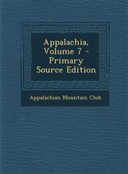Appalachia, Volume 7 - Primary Source Edition,1295423189,9781295423187