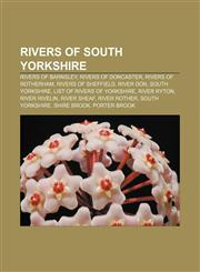 Rivers of South Yorkshire Rivers of Barnsley, Rivers of Doncaster, Rivers of Rotherham, Rivers of Sheffield, River Don, South Yorkshire,1156027799,9781156027790