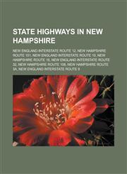 State highways in New Hampshire New England Interstate Route 12, New Hampshire Route 101, New England Interstate Route 10, New Hampshire Route 16, New England Interstate Route 32, New Hampshire Route 108, New Hampshire Route 3A,115750146X,9781157501466