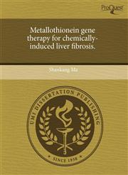Metallothionein gene therapy for chemically-induced liver fibrosis.,1243396970,9781243396976