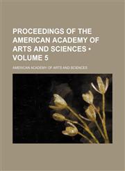 Proceedings of the American Academy of Arts and Sciences (Volume 5),1458898059,9781458898050