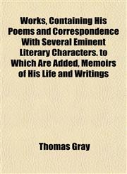 Works, Containing His Poems and Correspondence With Several Eminent Literary Characters. to Which Are Added, Memoirs of His Life and Writings,1152127446,9781152127449
