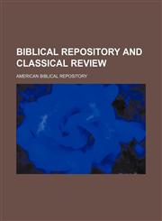 Biblical Repository and Classical Review,1459055659,9781459055650