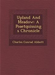 Upland And Meadow A Poaetquissings Chronicle,1288168748,9781288168743