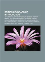 British keyboardist Introduction John Gosling, Cian Ciaran, Gillian Gilbert, Stephen Morris, Paul Wickens, Francis Monkman, Vincent Crane,1157365035,9781157365037