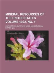 Mineral resources of the United States Volume 1922, no. 1,1153033739,9781153033732