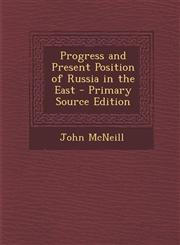 Progress and Present Position of Russia in the East - Primary Source Edition,1295288850,9781295288854