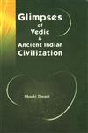 Glimpses of Vedic and Ancient Indian Civilization,818315042X,9788183150422