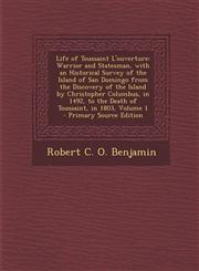 Life of Toussaint L'Ouverture Warrior and Statesman, with an Historical Survey of the Island of San Domingo from the Discovery of the Island by Chri,1295553872,9781295553877