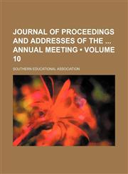 Journal of proceedings and addresses of the  annual meeting (Volume 10),1154267873,9781154267877