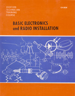 Basic Electronics and Radio Installation Aviation Technician Training Course 1st Indian Edition,089100064X,9780891000648