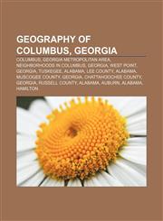 Geography of Columbus, Georgia Columbus, Georgia metropolitan area, Neighborhoods in Columbus, Georgia, West Point, Georgia, Tuskegee, Alabama,1155987721,9781155987729