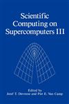 Scientific Computing on Supercomputers III Vol. 3,0306441187,9780306441189